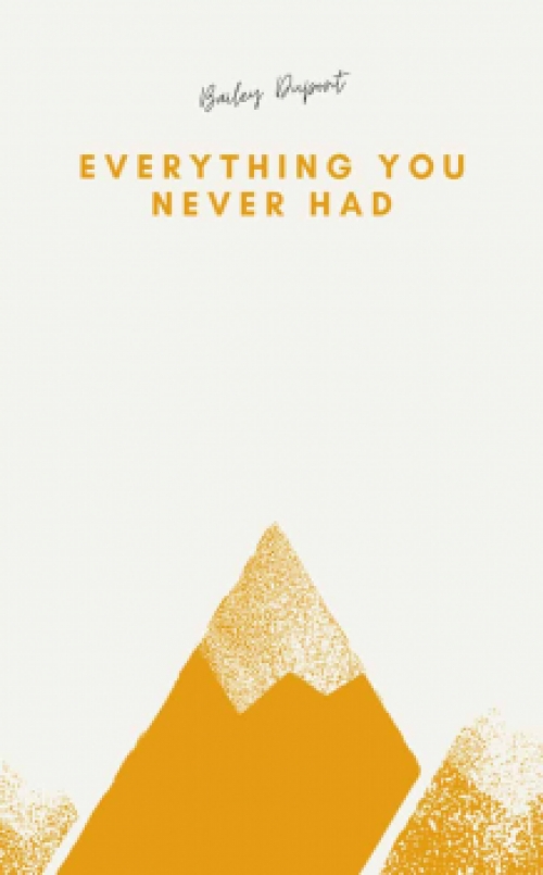 Everything you never had